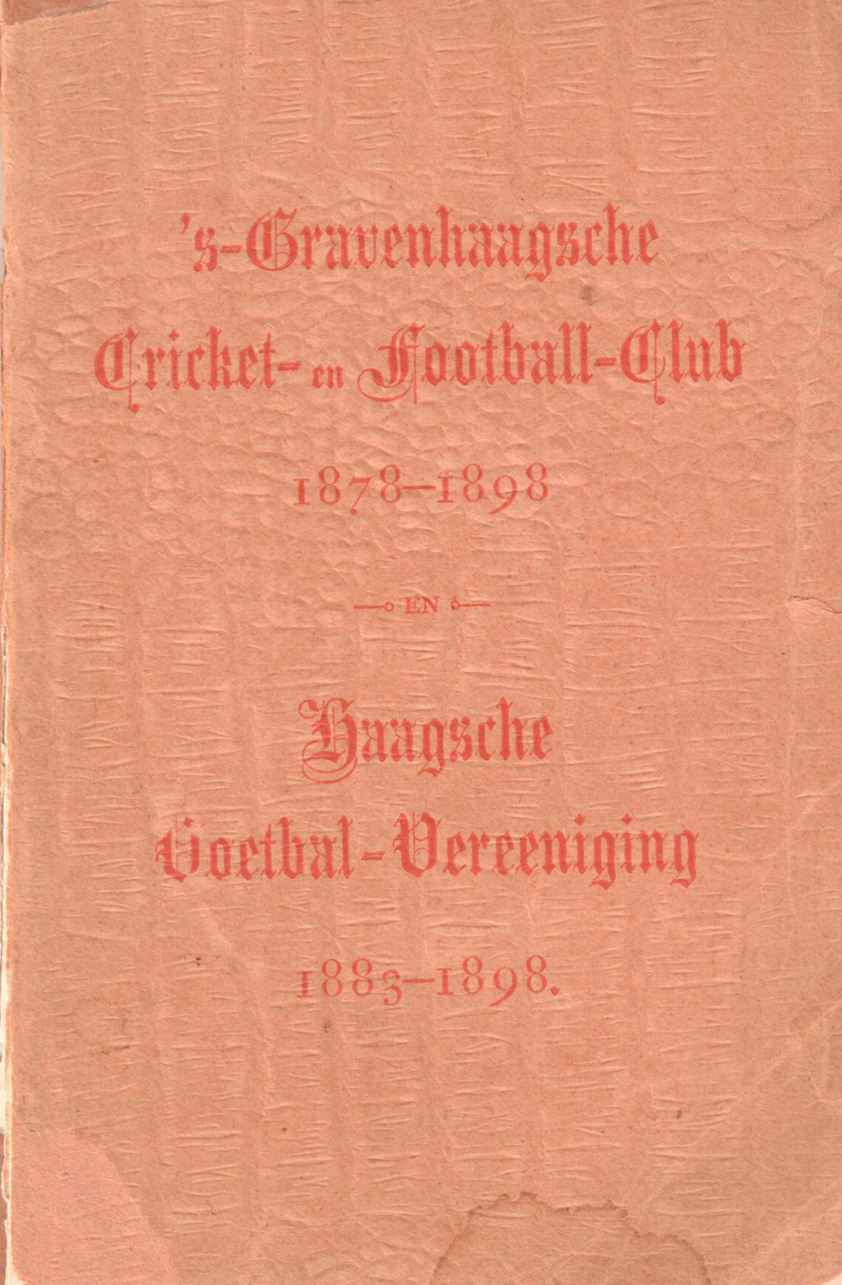 's-Gravenhaagsche Cricket- en Football-Club 1878-1898 en Haagsche Voetbal-Vereeniging 1883-1898﻿